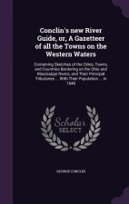 Conclin's New River Guide, Or, a Gazetteer of All the Towns on the Western Waters