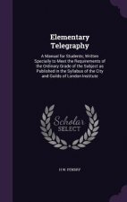 ELEMENTARY TELEGRAPHY: A MANUAL FOR STUD