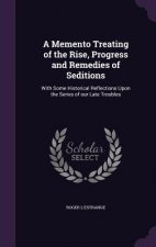Memento Treating of the Rise, Progress and Remedies of Seditions