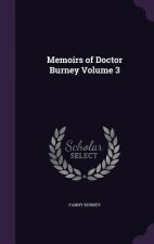 Memoirs of Doctor Burney Volume 3