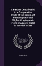 Further Contribution to a Comparative Study of the Dominant Phanerogamic and Higher Cryptogamic Flora of Aquatic Habit in Scottish Lakes