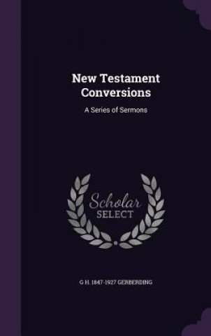 NEW TESTAMENT CONVERSIONS: A SERIES OF S