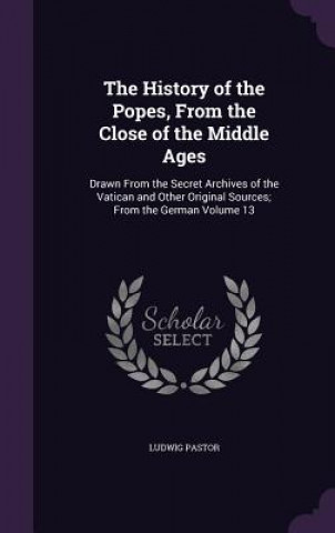THE HISTORY OF THE POPES, FROM THE CLOSE