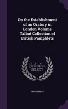 On the Establishment of an Oratory in London Volume Talbot Collection of British Pamphlets
