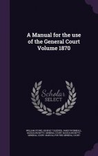 A MANUAL FOR THE USE OF THE GENERAL COUR