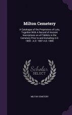 MILTON CEMETERY: A CATALOGUE OF THE PROP
