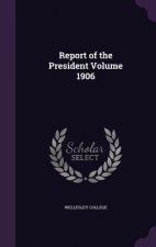 Report of the President Volume 1906