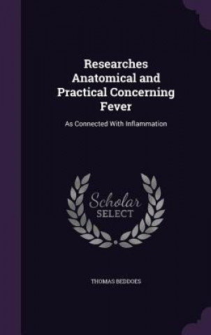 Researches Anatomical and Practical Concerning Fever