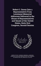 Robert C. Davey (Late a Representative from Louisiana) Memorial Addresses Delivered in the House of Representatives and Senate of the United States, S