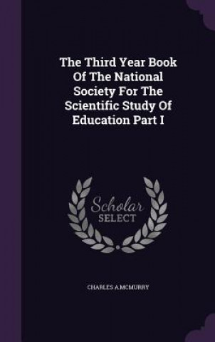 Third Year Book of the National Society for the Scientific Study of Education Part I