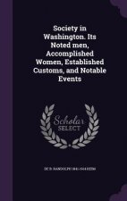 SOCIETY IN WASHINGTON. ITS NOTED MEN, AC