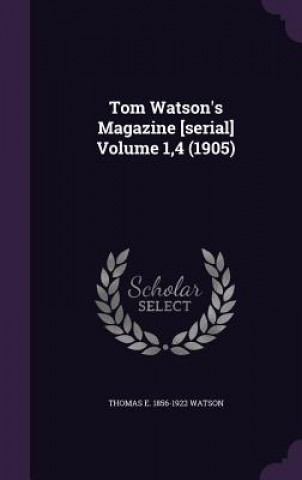 TOM WATSON'S MAGAZINE [SERIAL] VOLUME 1,