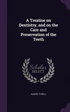 A TREATISE ON DENTISTRY, AND ON THE CARE