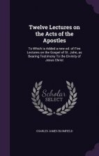 TWELVE LECTURES ON THE ACTS OF THE APOST