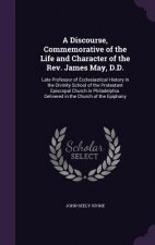 A DISCOURSE, COMMEMORATIVE OF THE LIFE A
