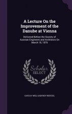 Lecture on the Improvement of the Danube at Vienna