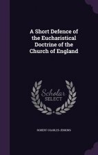 Short Defence of the Eucharistical Doctrine of the Church of England