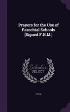PRAYERS FOR THE USE OF PAROCHIAL SCHOOLS