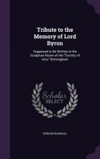 Tribute to the Memory of Lord Byron