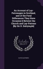 AN ACCOUNT OF LAY-PATRONAGES IN SCOTLAND