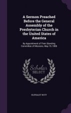 Sermon Preached Before the General Assembly of the Presbyterian Church in the United States of America