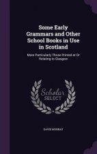Some Early Grammars and Other School Books in Use in Scotland