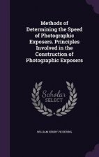Methods of Determining the Speed of Photographic Exposers. Principles Involved in the Construction of Photographic Exposers