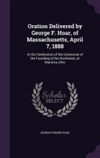 ORATION DELIVERED BY GEORGE F. HOAR, OF
