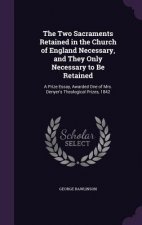 Two Sacraments Retained in the Church of England Necessary, and They Only Necessary to Be Retained