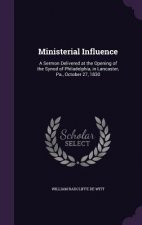 MINISTERIAL INFLUENCE: A SERMON DELIVERE