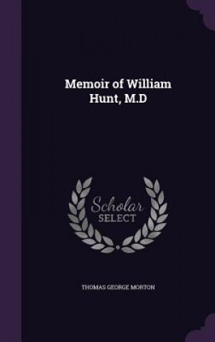 MEMOIR OF WILLIAM HUNT, M.D