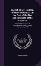 Speech of Mr. Hudson, of Massachusetts, on the Cost of the War and Finances of the Country