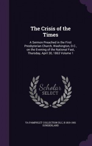 THE CRISIS OF THE TIMES: A SERMON PREACH