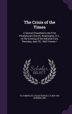 THE CRISIS OF THE TIMES: A SERMON PREACH