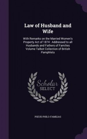 LAW OF HUSBAND AND WIFE: WITH REMARKS ON