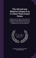 Old and New Ministry Compar'd as to These Three Grand Points