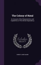 THE COLONY OF NATAL: AN ACCOUNT OF THE C