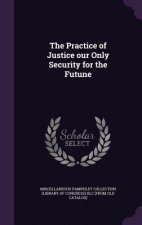 Practice of Justice Our Only Security for the Futune