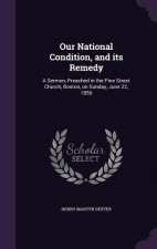 Our National Condition, and Its Remedy