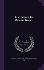 INSTRUCTIONS FOR CROCHET WORK ..