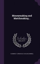 MONEYMAKING AND MATCHMAKING ..
