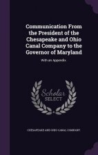 Communication from the President of the Chesapeake and Ohio Canal Company to the Governor of Maryland