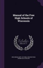 Manual of the Free High Schools of Wisconsin