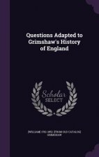 QUESTIONS ADAPTED TO GRIMSHAW'S HISTORY