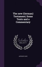 New (German) Testament; Some Texts and a Commentary