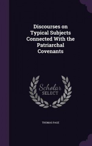 Discourses on Typical Subjects Connected with the Patriarchal Covenants