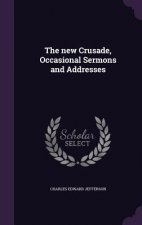 THE NEW CRUSADE, OCCASIONAL SERMONS AND