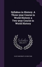 Syllabus in History. a Three-Year Course in World History; A Two-Year Course in World History