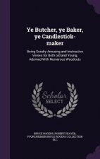 Ye Butcher, Ye Baker, Ye Candlestick-Maker