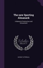 THE NEW SPORTING ALMANACK: A MANUAL OF I